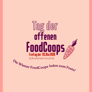 Tag der offenen FoodCoops. Freitag der 29. Mai 2026. Die Wiener FoodCoops laden zum Feste!